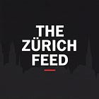 THE ZÜRICH FEED [Edition #3] 