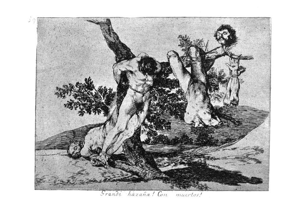 Francisco Goya, from The Disasters of War, about 1815 Francisco Goya, from The Disasters of War, about 1815