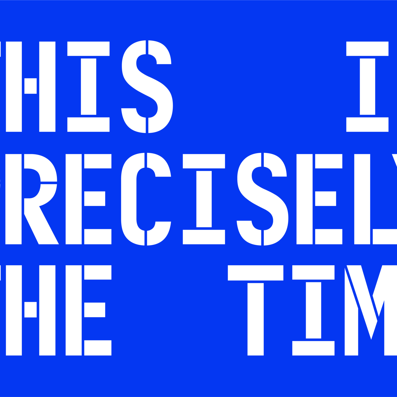 This is precisely the time