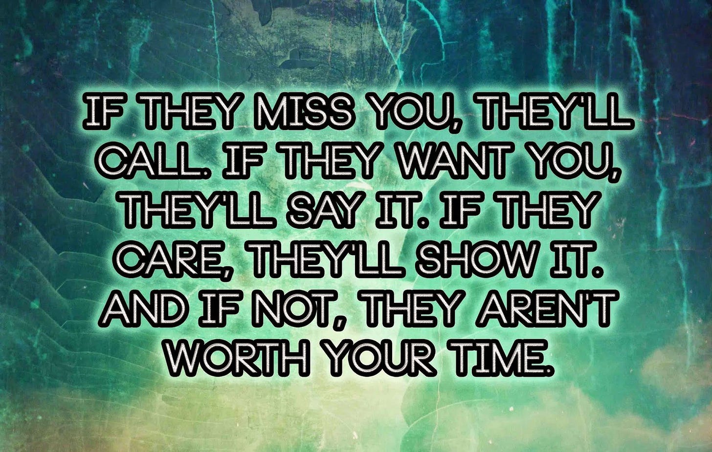 https://cdn.lifehack.org/wp-content/uploads/2014/06/If-they-miss-you-theyll-call.-If-they-want-you-theyll-say-it.-If-they-care-theyll-show-it.-And-if-not-they-arent-worth-your-time.jpg https://cdn.lifehack.org/wp-content/uploads/2014/06/If-they-miss-you-theyll-call.-If-they-want-you-theyll-say-it.-If-they-care-theyll-show-it.-And-if-not-they-arent-worth-your-time.jpg