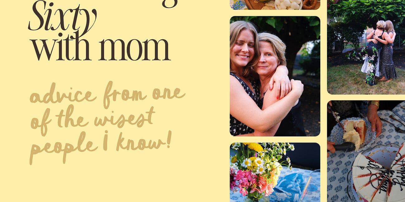 Words of wisdom from my mom on her 60th birthday