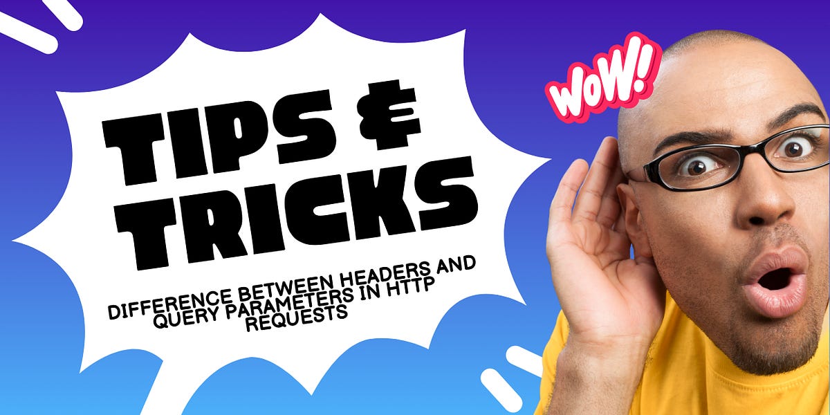 Difference Between Headers and Query Parameters in HTTP Requests