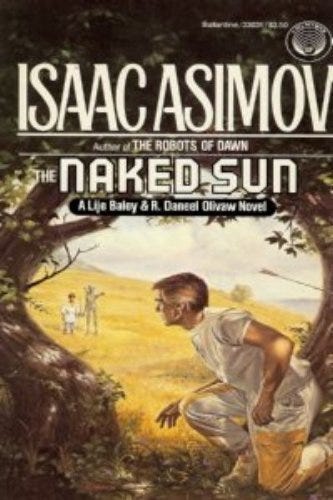 The Naked Sun: Asimov, Isaac: 9780345330314: Amazon.com: Books