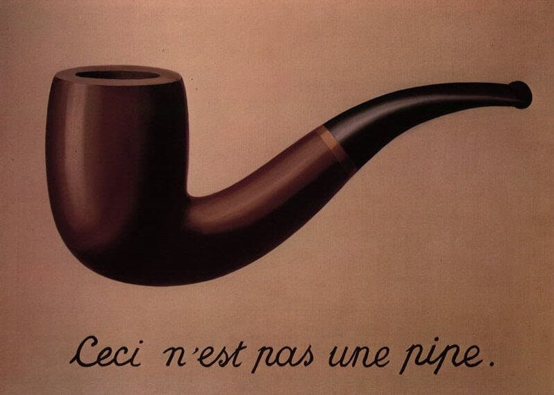 The Treachery of Images, 1929 by Rene MagritteRené Magritte’s 1929 painting The Treachery of Images, showing a painted pipe above the French phrase “Ceci n’est pas une pipe.”