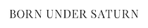 BORN UNDER SATURN