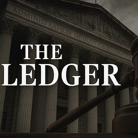 The Ledger #016 - Trump, the Courts, and the Shadow State