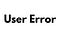 User Error