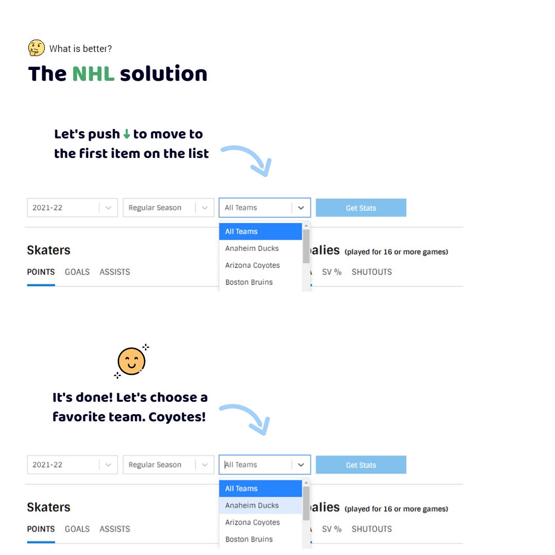 The NHL app. I need to find Ducks. It is my favorite team. I am in the field for searching. I typed a few letters. I see the list of teams below.  I press the down arrow key. The app has moved me to the first point