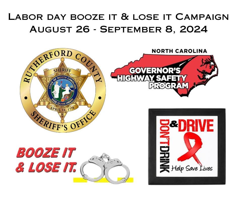 May be an image of text that says 'ΒΟΟΖΕ LABOR DAY IT & LOSE IT CAMPAIGN AUGUST 26- SEPTEMBER 8, 2024 NORTH CAROLINA ቸህርጵ SH ERIFF CAROLINA COUNTY COLNA ま GOVERNOR'S HIGHWAY SAFETY TATE PROGRAM 圖 水茶 28 ESSE AM VIDER APRIL SHERIFF'S 14,1779 OFFICE OFFICE BOOZE IT & LOSE IT. ATOP 2 DRIVE Help Save Lives'