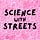 Science with Streets