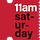 11am Saturday