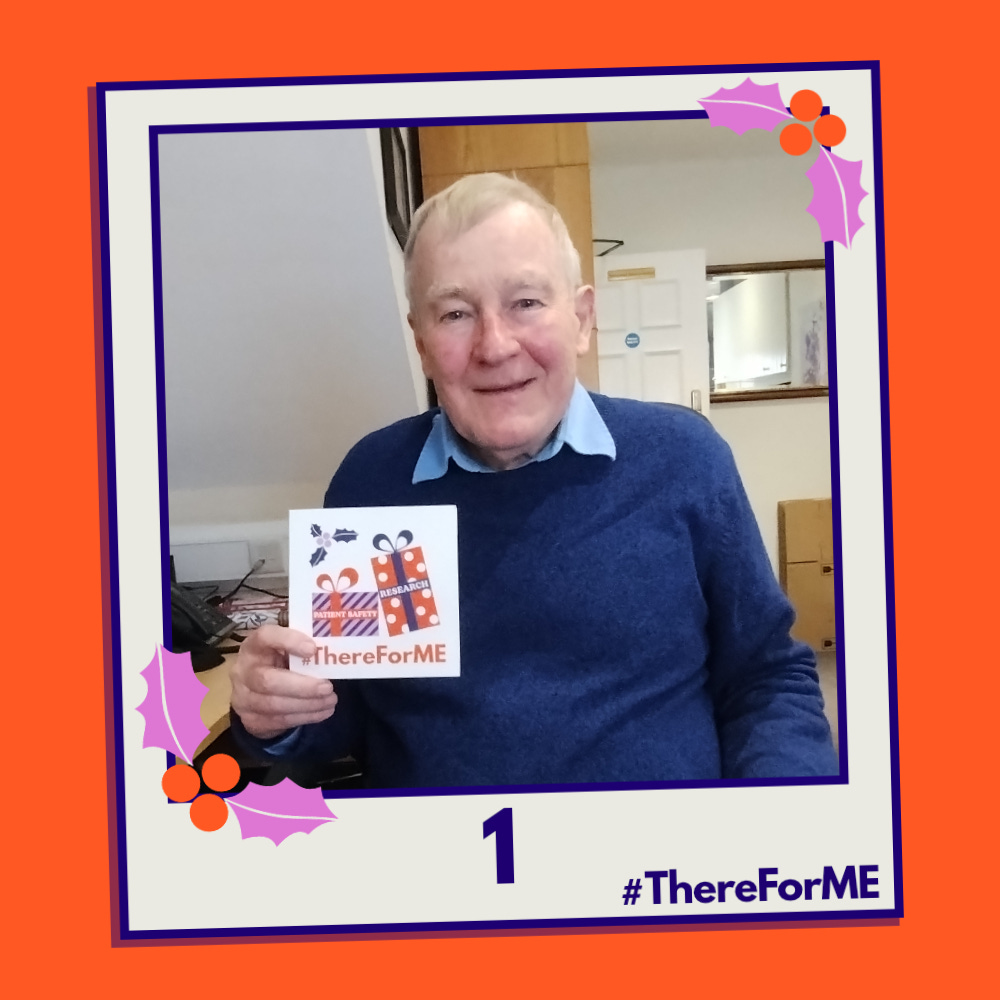 A pretend polaroid shows Wiliam Weir posing for a photo holding a #ThereForME Christmas card. The design shows two presents, one labelled "patient safety", the other "research". The photo is labelled "1".