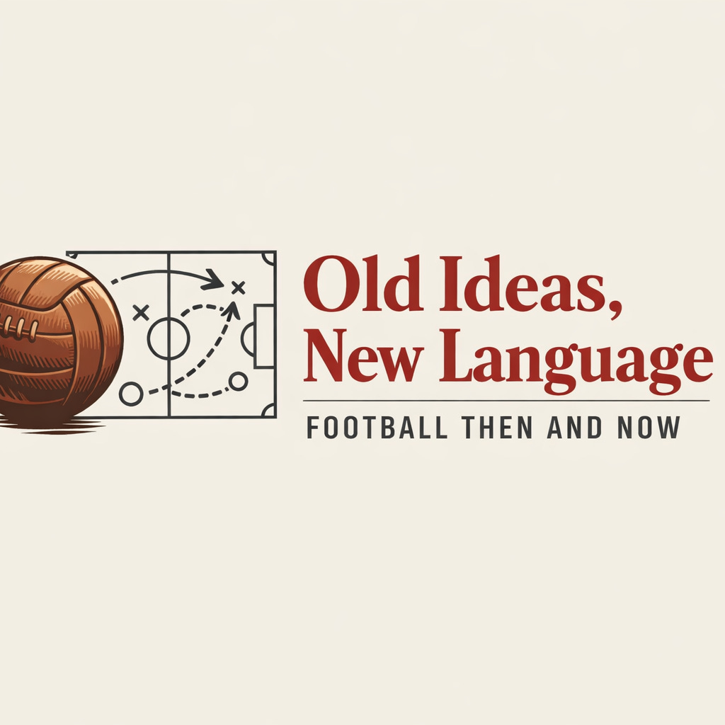 Old Ideas, New Language: Football Then and Now