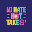 No Hate Hot Takes's avatar