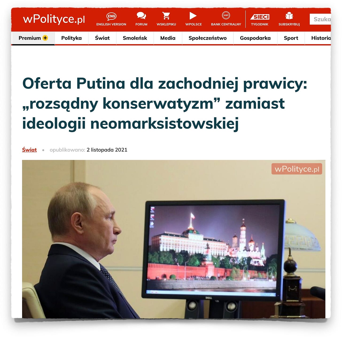 Jeszcze w 2021 propisowski konserwatywny portal wPolityce pisał o „ofercie Putina dla zachodniej prawicy”, którą miał być „rozsądny konserwatyzm zamiast ideologii marksistowskiej”