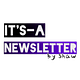 It's-a Newsletter