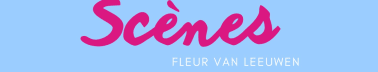 Scènes | Fleur van Leeuwen