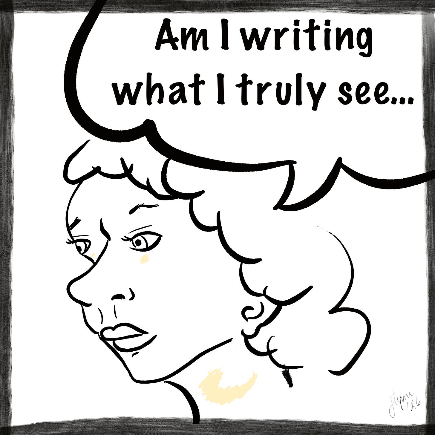 A thoughtful woman drawn in simple black linework looks downward with a worried expression. Pale shading marks her cheek and neck. A large speech bubble above her reads, “Am I writing what I truly see…”.