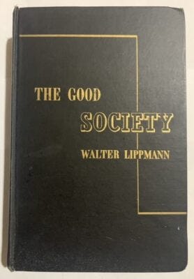 The Good Society: Walter Lippmann First Edition 1st 1937 History of  Liberalism 9781138535961| eBay