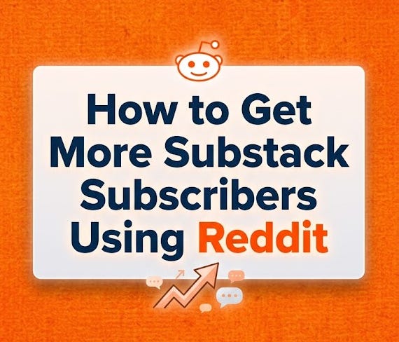 Get More Substack Subscribers Using Reddit