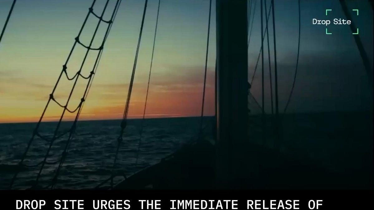 Drop Site Urges the Immediate Release of Global Sumud Flotilla ...