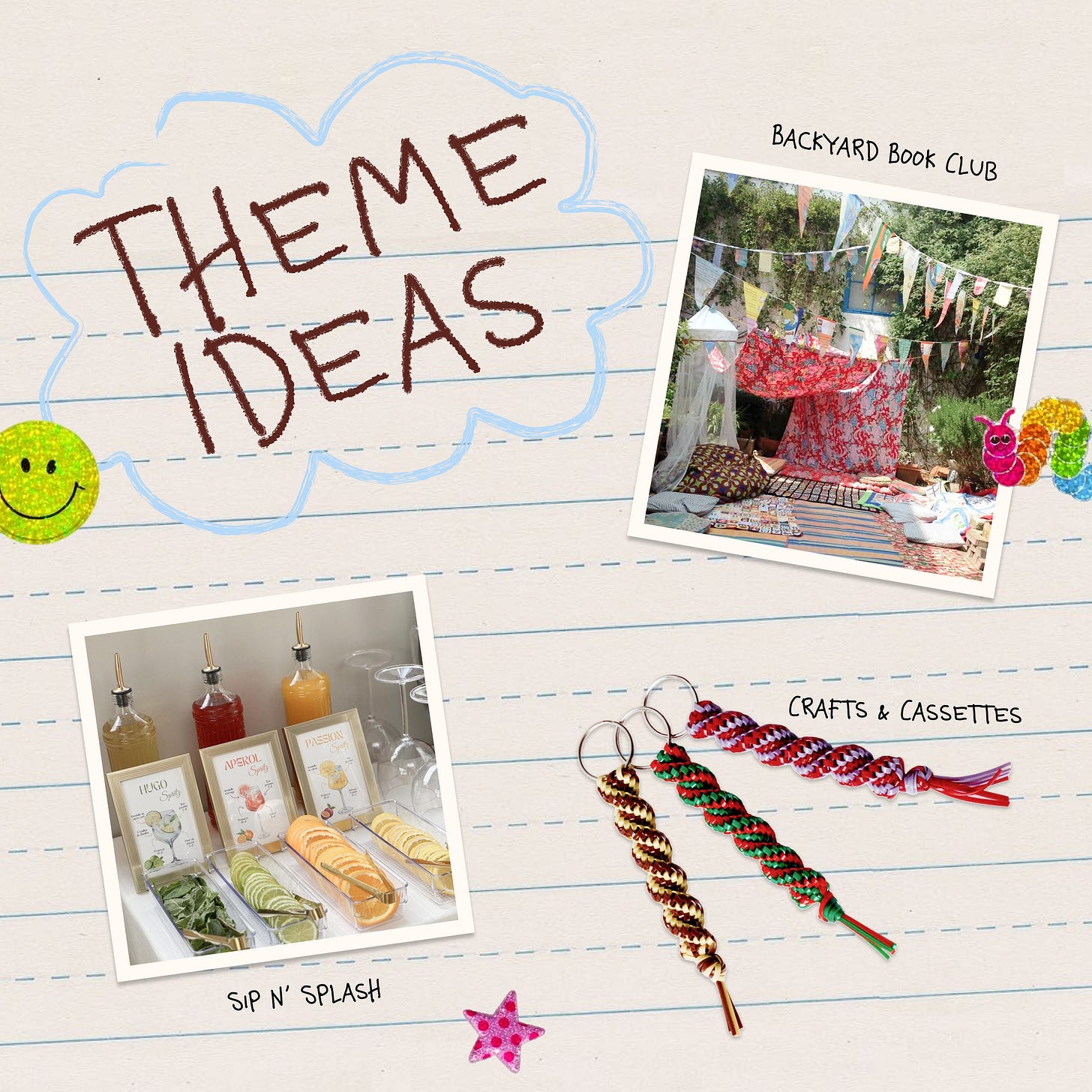 A collage on lined paper with three party theme ideas: "Backyard Book Club" showing an outdoor reading nook; "Sip N' Splash" showing a cocktail station; and "Crafts & Cassettes" showing braided keychains.