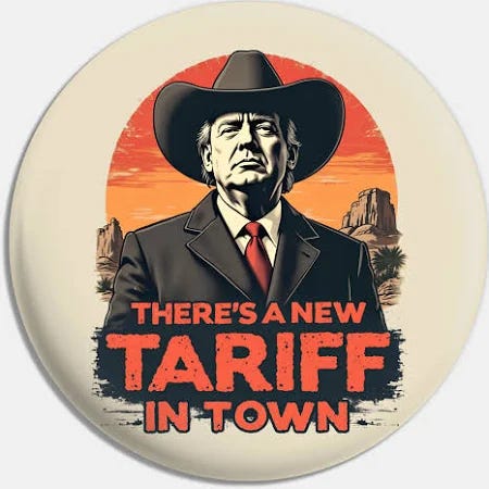 Button with glamorized image of Donald J. Trump in a cowboy hat. Text reads THERE'S A NEW TARIFF IN TOWN