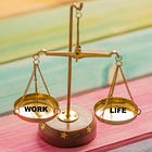 Work-Life Balance Is a Lie 