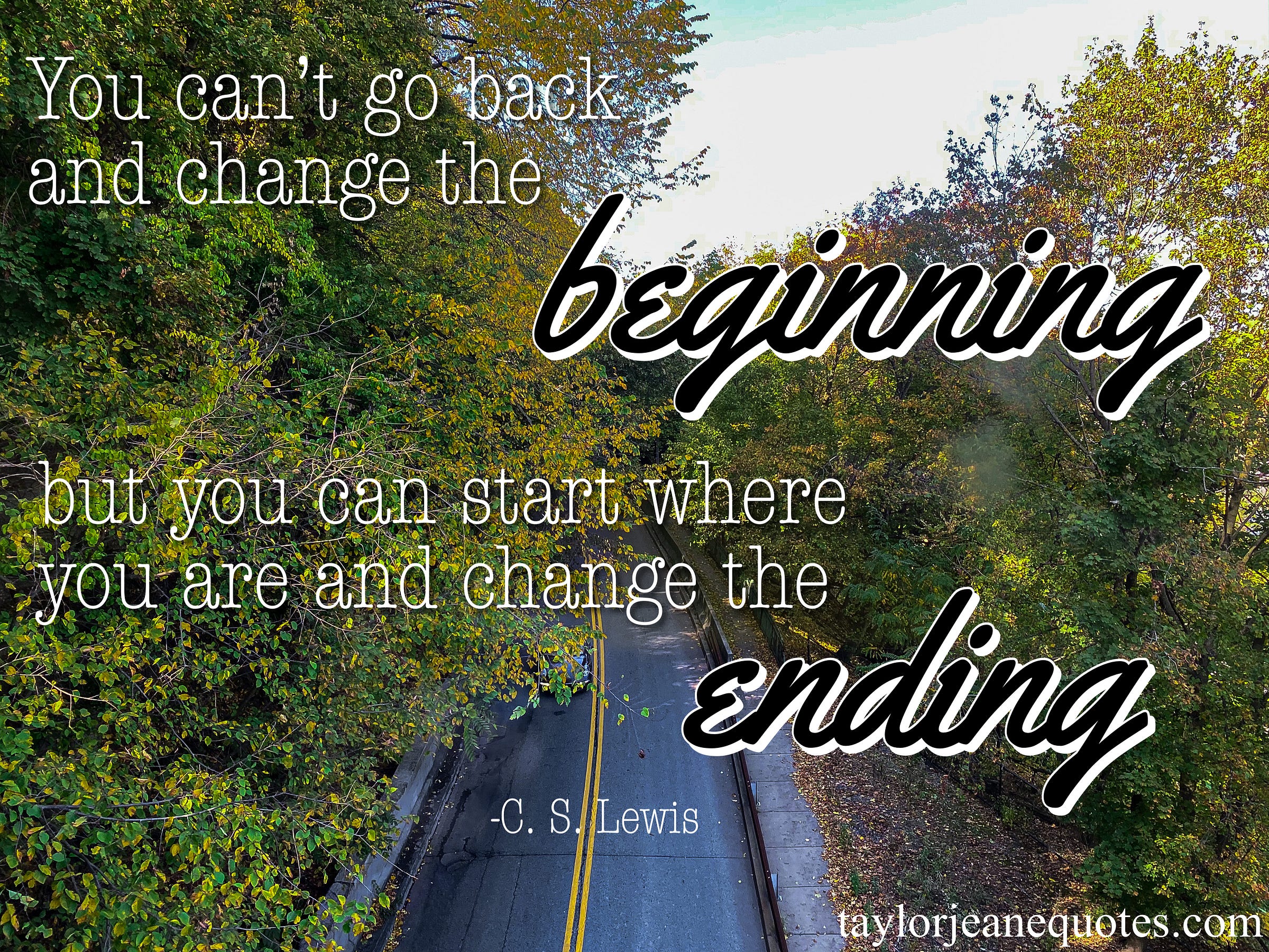 taylor jeane quotes, taylor jeane, taylor wilson, inspirational quote of the day free, motivational daily quotes free, c s lewis, c s lewis quotes, beginning quotes, ending quotes, inspirational quotes, motivational quotes, progress quotes, goal quotes, never give up quotes, determination quotes, perseverance quotes, hope quotes, mindset quotes, pittsburgh, mount washington, quote of the day april 25 2022