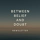 Between Belief and Doubt