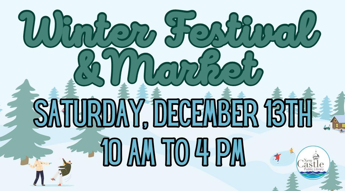 May be an image of 2 people and text that says 'Winter Festival &Marhet SATURDAY, DECEMBER 13T 10 A TO 4 New Cas astle Castie les Public PublicLibrary ibrary'