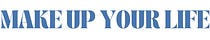 Make Up Your Life