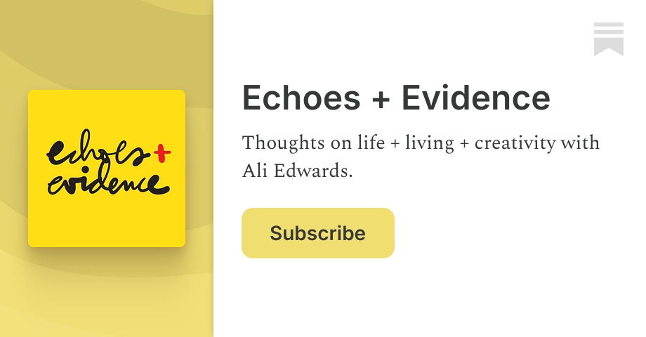 Echoes + Evidence | Ali Edwards | Substack