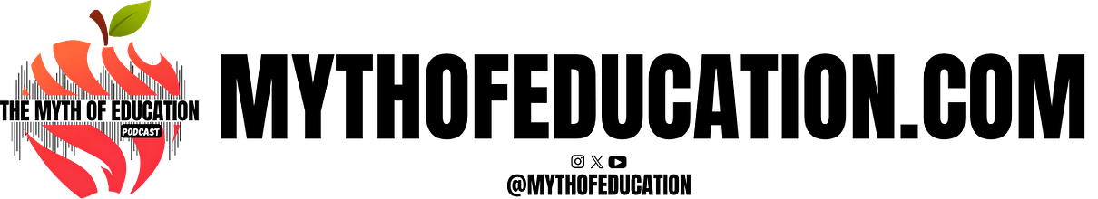 The Myth of Education Podcast