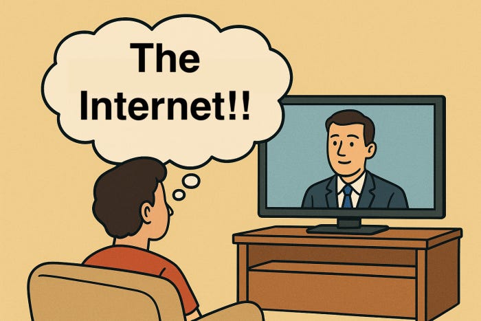 Person sitting in a chair watching TV with a thought bubble that says "The Internet!!" 