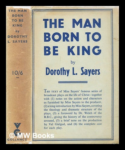 The man born to be king : a play-cycle on the life of our Lord and Saviour,  Jesus Christ by Sayers, Dorothy L. (1893-1957): (1943) First Edition. | MW  Books