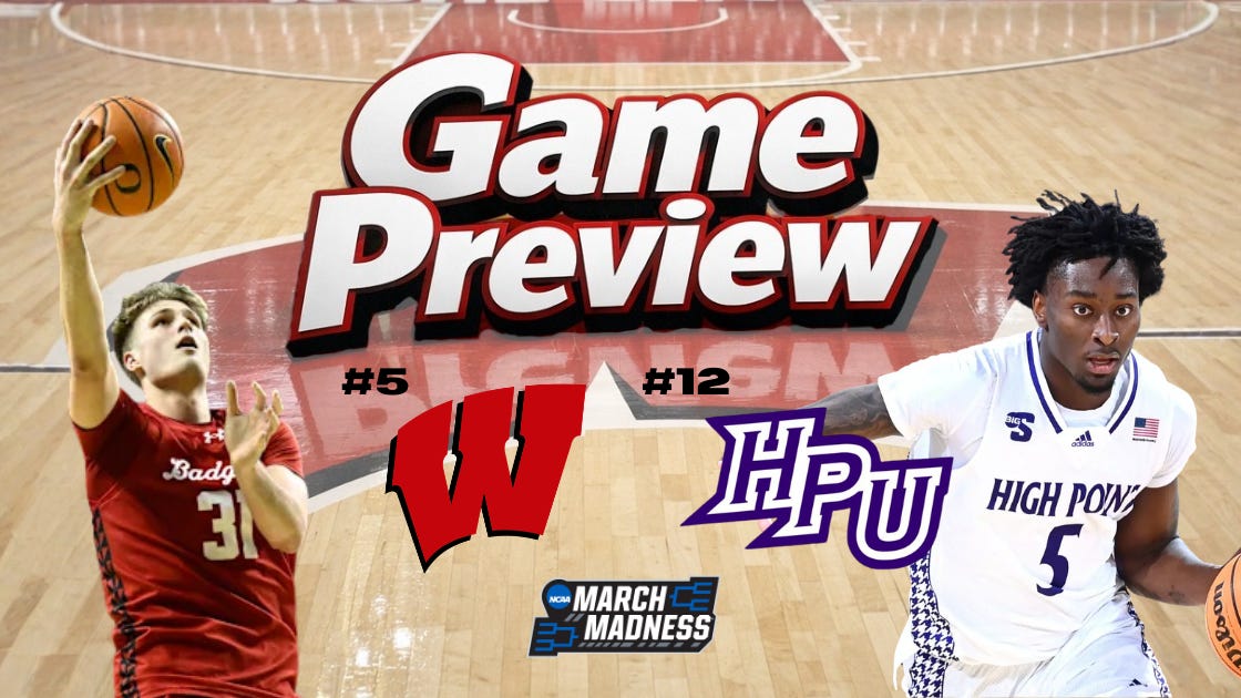 Game preview graphic for the Wisconsin Badgers' game against High Point in their opening game of the NCAA Tournament.