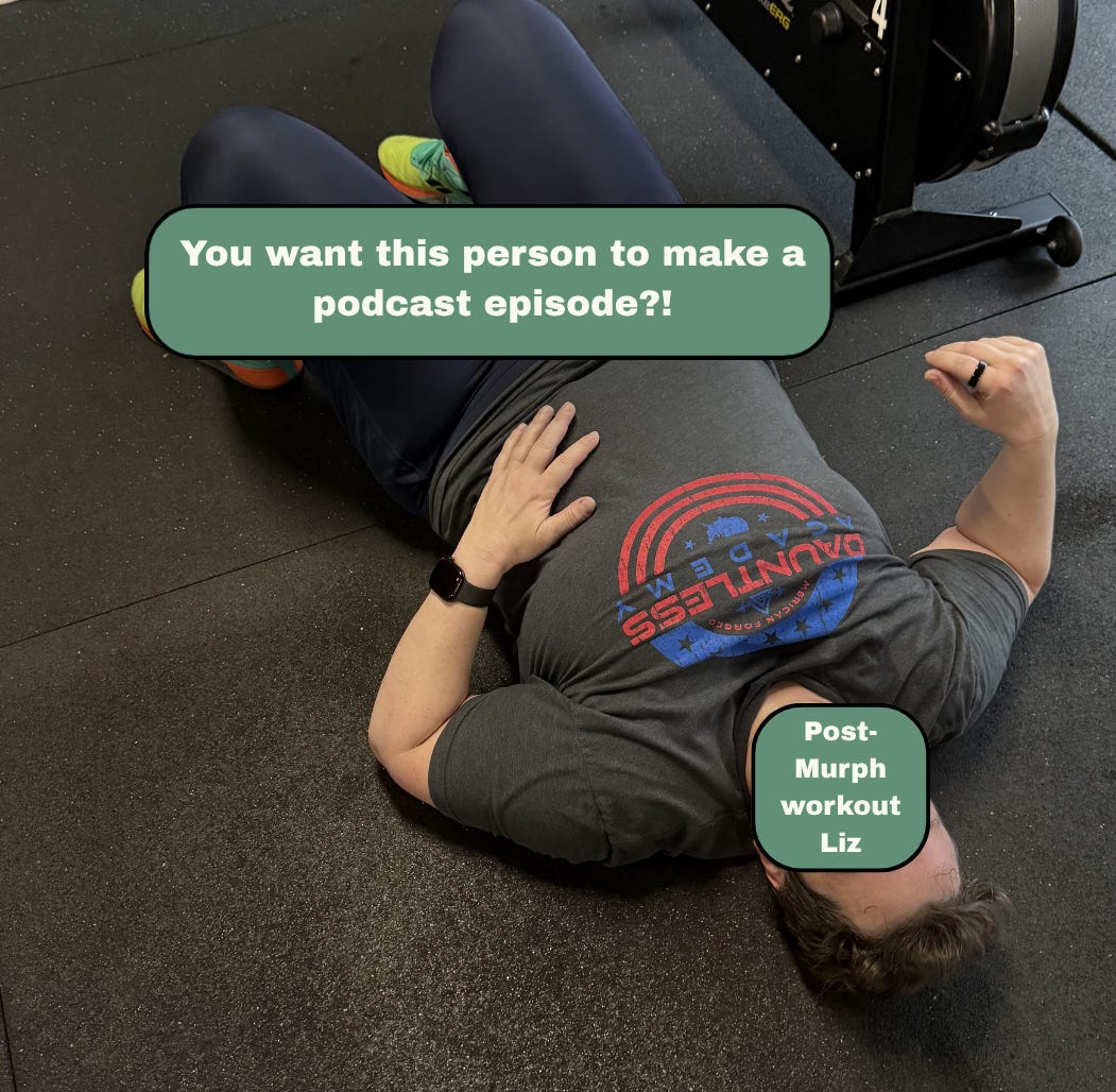 Liz lays on the ground; text reads "You want this person to publish a podcast episode?!" and "Post-Murphy workout Liz"