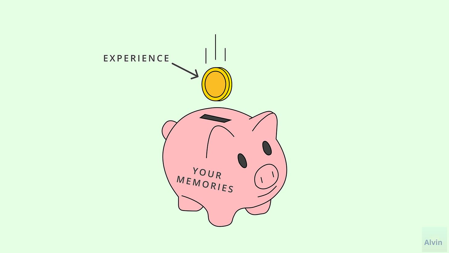 If your experiences are like coins, then your memory is a piggy bank.