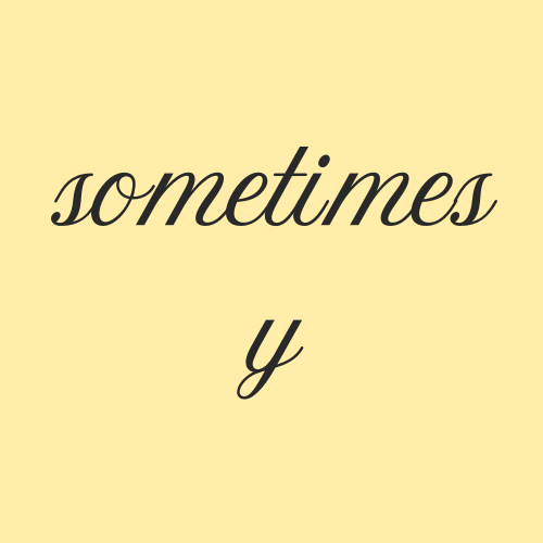 Sometimes Y