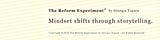 The Reform Experiment ©
