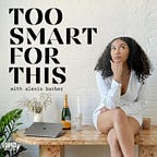 Too Smart For This. 