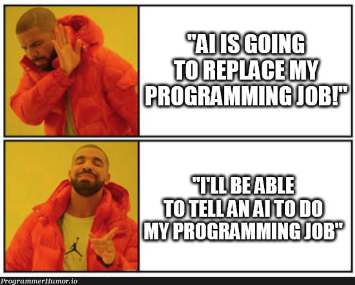If AI is going to take over my job I wish it luck and success in its  endeavours · ProgrammerHumor.io