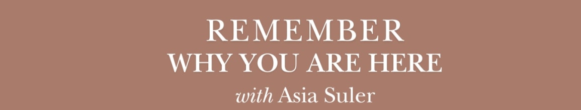 Remember Why You Are Here