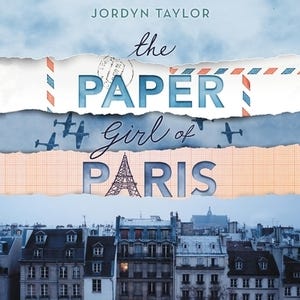 The Paper Girl of Paris by Jordyn Taylor The Paper Girl of Paris by Jordyn Taylor