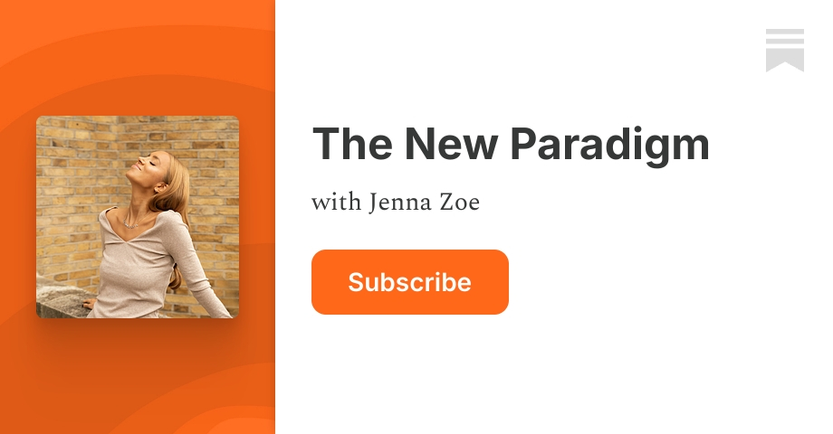 The New Paradigm | Jenna Zoe | Substack