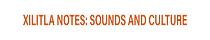 XILITLA Notes: Sounds and Culture