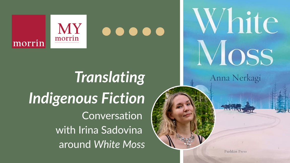 My Morrin — Translating Indigenous Fiction: A Conversation with the Translator of White Moss