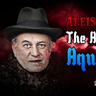 ALEISTER CROWLEY: The Architect of the Aquarian Age