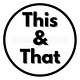 This and That